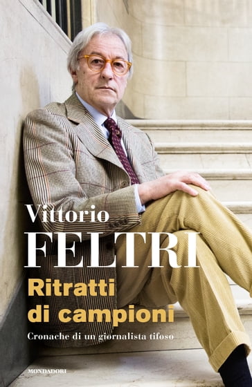 Ritratti di campioni - Vittorio Feltri