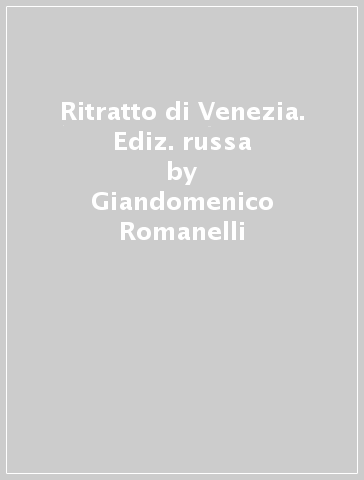 Ritratto di Venezia. Ediz. russa - Giandomenico Romanelli