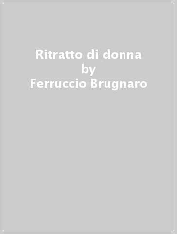 Ritratto di donna - Ferruccio Brugnaro