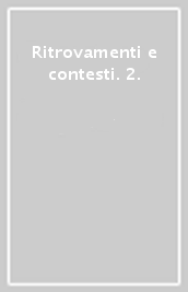 Ritrovamenti e contesti. 2.