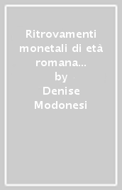 Ritrovamenti monetali di età romana nel Veneto. Provincia di Verona: Casaleone/Sustinenza