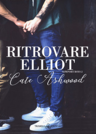 Ritrovare Elliot. Newport boys. 2. - Cate Ashwood
