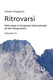 Ritrovarsi. Dallo stage al Congresso Internazionale ed alle inaugurazioni. 3.