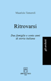 Ritrovarsi. Due famiglie e cento anni di storia italiana