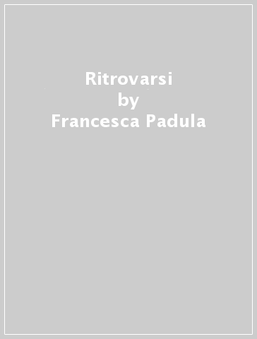 Ritrovarsi - Francesca Padula