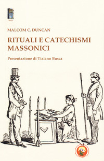 Rituali e catechismi massonici - Malcom C. Duncan