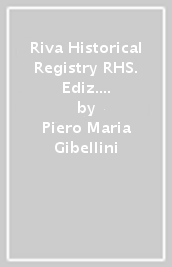 Riva Historical Registry RHS. Ediz. italiana e inglese