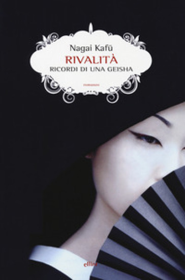 Rivalità. Ricordi di una geisha - Kafu Nagai