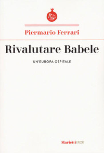 Rivalutare Babele. Un'Europa ospitale - Piermario Ferrari