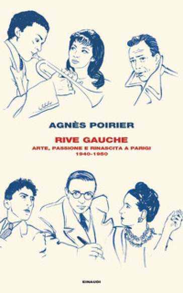 Rive Gauche. Arte, passione e rinascita a Parigi 1940-1950 - Agnès Poirier