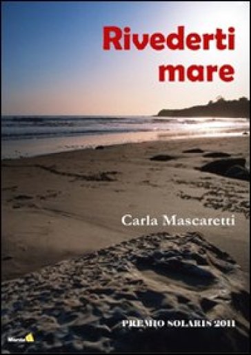 Rivederti mare - Carla Mascaretti