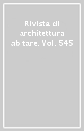 Rivista di architettura abitare. Vol. 545