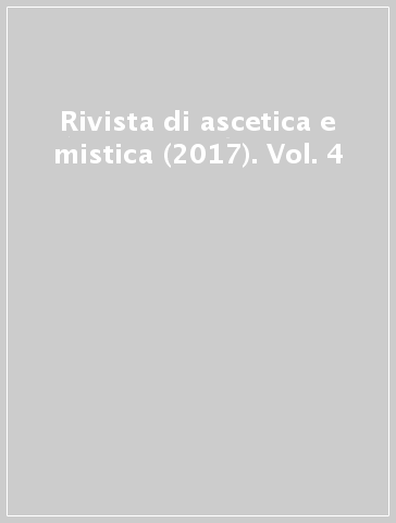 Rivista di ascetica e mistica (2017). Vol. 4