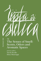 Rivista di estetica. 78: The senses of smell: scents, odors and aromatic spaces