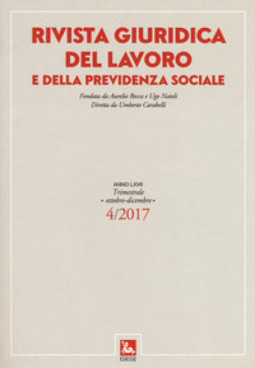 Rivista giuridica del lavoro e della previdenza sociale (2017). 4: (Ottobre-Dicembre)