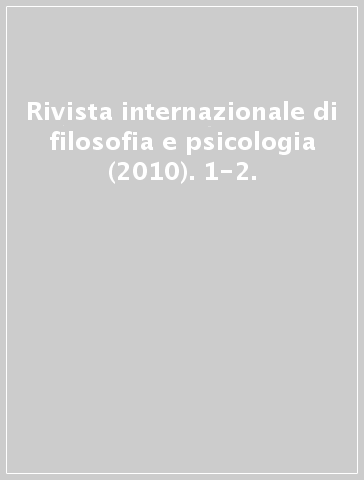 Rivista internazionale di filosofia e psicologia (2010). 1-2.