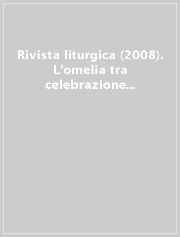 Rivista liturgica (2008). L'omelia tra celebrazione e ministerialità