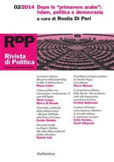 Rivista di politica (2014). 2: Dopo le «primavere arabe»: Islam, politica e democrazia