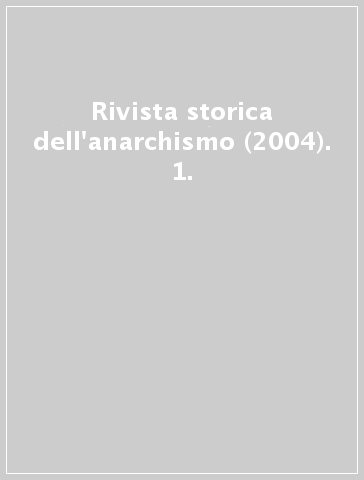 Rivista storica dell'anarchismo (2004). 1.