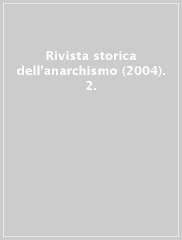 Rivista storica dell'anarchismo (2004). 2.