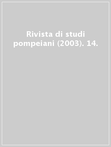 Rivista di studi pompeiani (2003). 14.
