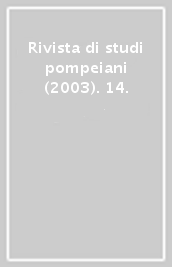 Rivista di studi pompeiani (2003). 14.