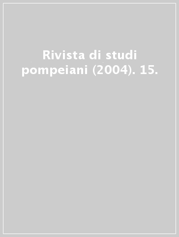 Rivista di studi pompeiani (2004). 15.