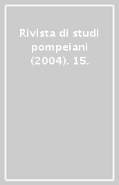 Rivista di studi pompeiani (2004). 15.