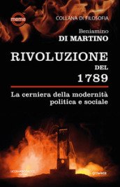 La Rivoluzione del 1789. La cerniera della modernità politica e sociale