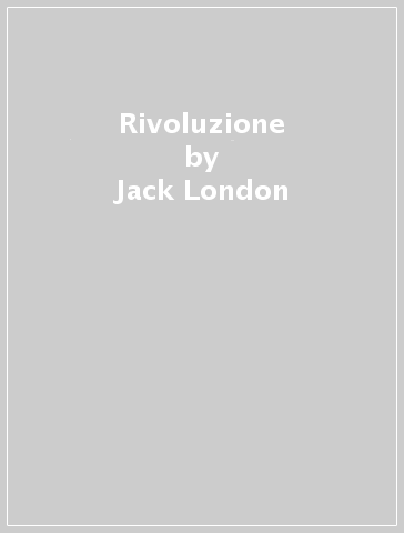 Rivoluzione - Jack London