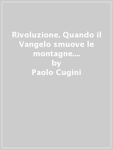 Rivoluzione. Quando il Vangelo smuove le montagne. Diario di una trasformazione politica nonviolenta del Nordest brasiliano - Paolo Cugini