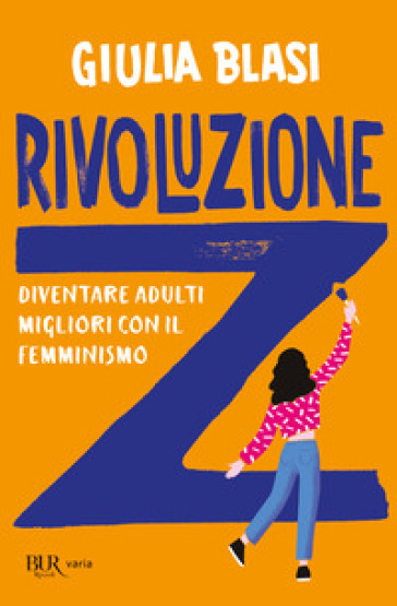 Rivoluzione Z. Diventare adulti migliori con il femminismo - Giulia Blasi