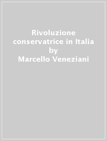 Rivoluzione conservatrice in Italia - Marcello Veneziani