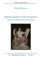 Rivoluzione e costituzione. Saggi di storia costituzionale