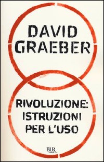 Rivoluzione: istuzioni per l'uso - David Graeber