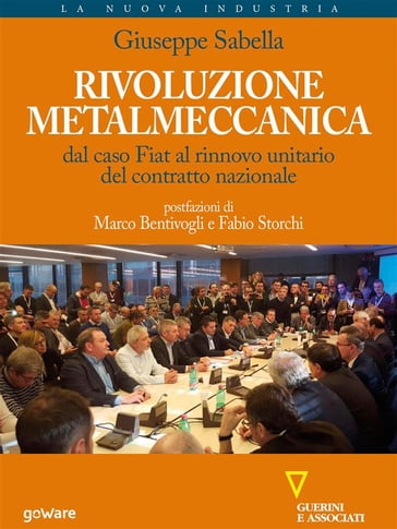 Rivoluzione metalmeccanica. Dal caso Fiat al rinnovo unitario del contratto nazionale - Giuseppe Sabella