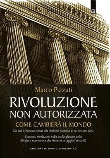 Rivoluzione non autorizzata. Come cambierà il mondo - Marco Pizzuti