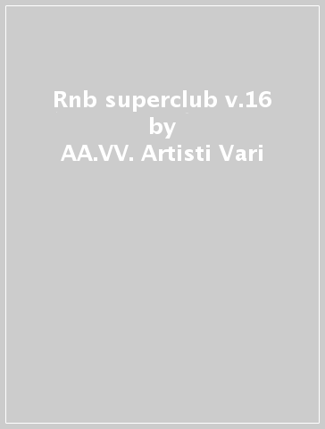 Rnb superclub v.16 - AA.VV. Artisti Vari