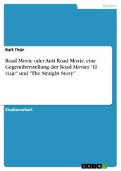 Road Movie oder Anti Road Movie, eine Gegenüberstellung der Road Movies  El viaje  und  The Straight Story 