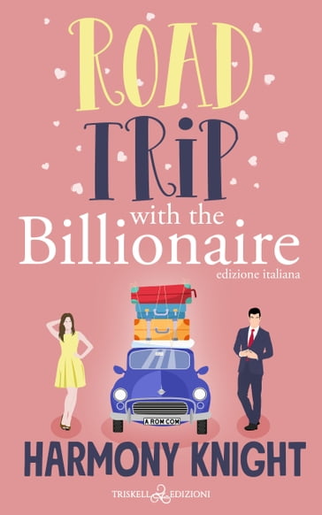 Road Trip With The Billionaire - Harmony Knight
