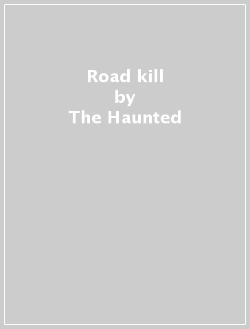 Road kill - The Haunted