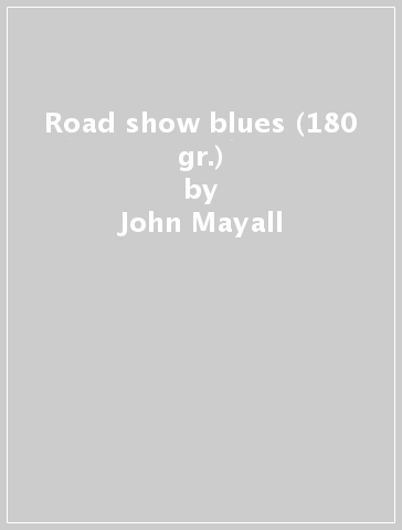 Road show blues (180 gr.) - John Mayall