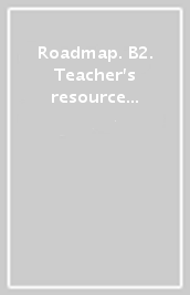 Roadmap. B2. Teacher s resource book. Per le Scuole superiori. Con e-book. Con espansione online