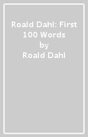 Roald Dahl: First 100 Words