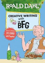 Roald Dahl s Creative Writing with The BFG: How to Write Splendid Settings