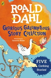Roald Dahl s Glorious Galumptious Story Collection