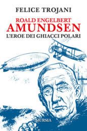Roald Engelbert Amundsen. L