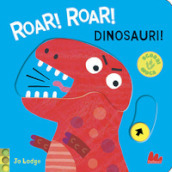 Roar! roar! Dinosauri! Scorri e gioca. Ediz. a colori