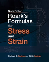 Roark s Formulas for Stress and Strain, 9E