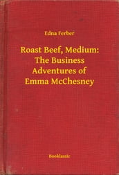 Roast Beef, Medium: The Business Adventures of Emma McChesney